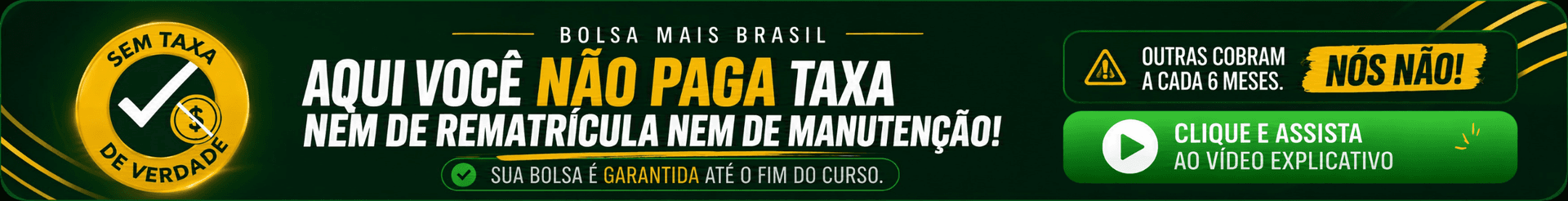 No Bolsa Mais Brasil você não paga taxa de rematrícula e garante sua bolsa até o fim do curso. Não aceite cobranças recorrentes.